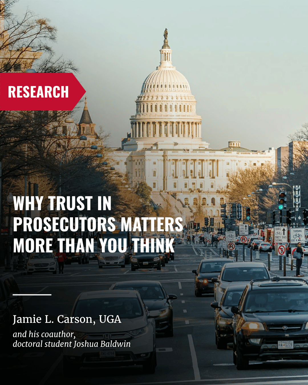 Research: Why Trust in Prosecutors Matters more than you think. Jamie L. Carson, UGA and his coauthor doctoral student Josuha Baldwin